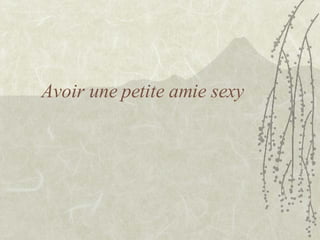 Avoir une petite amie sexy