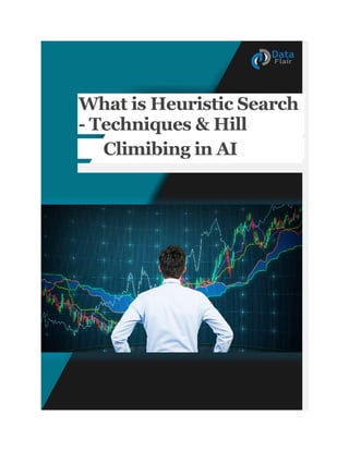 What is Heuristic Search
- Techniques & Hill
Climibing in AI
 