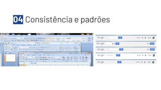 Consistência e padrões
04
 