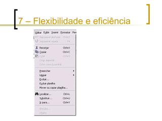 7 – Flexibilidade e eficiência 