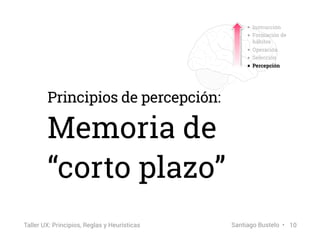 Principios de percepción:
Memoria de
“corto plazo”
• Instrucción
• Formación de
hábitos
• Operación
• Selección
• Percepci...