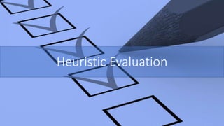 Heuristic Evaluation
 