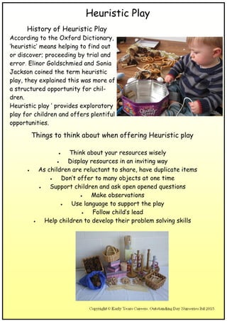 Heuristic Play
History of Heuristic Play
According to the Oxford Dictionary,
‘heuristic’ means helping to find out
or disc...