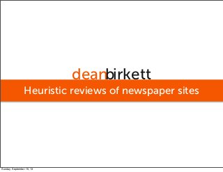 deanbirkett
Heuristic reviews of newspaper sites
Sunday, September 15, 13
 