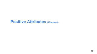 Positive Attributes (Keepers)
10
 