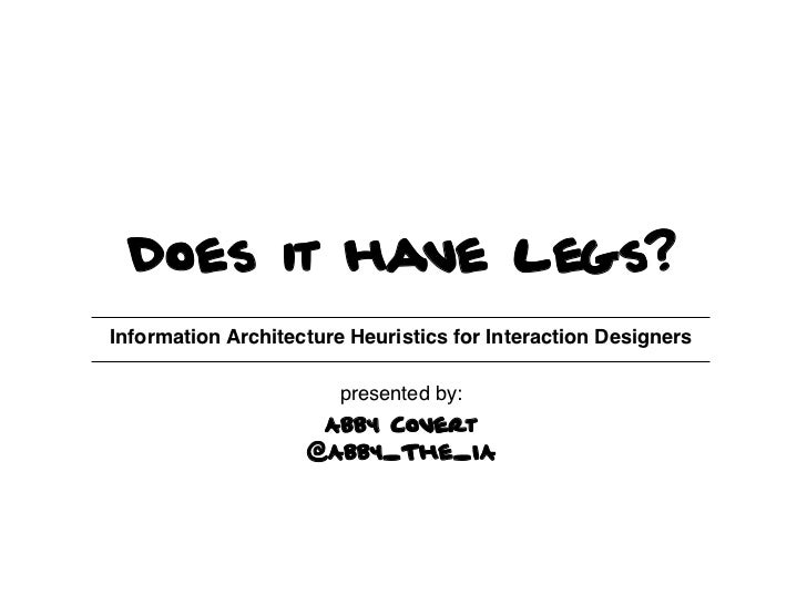 Does it have legs?Information Architecture Heuristics for Interaction Designers!                             !            ...