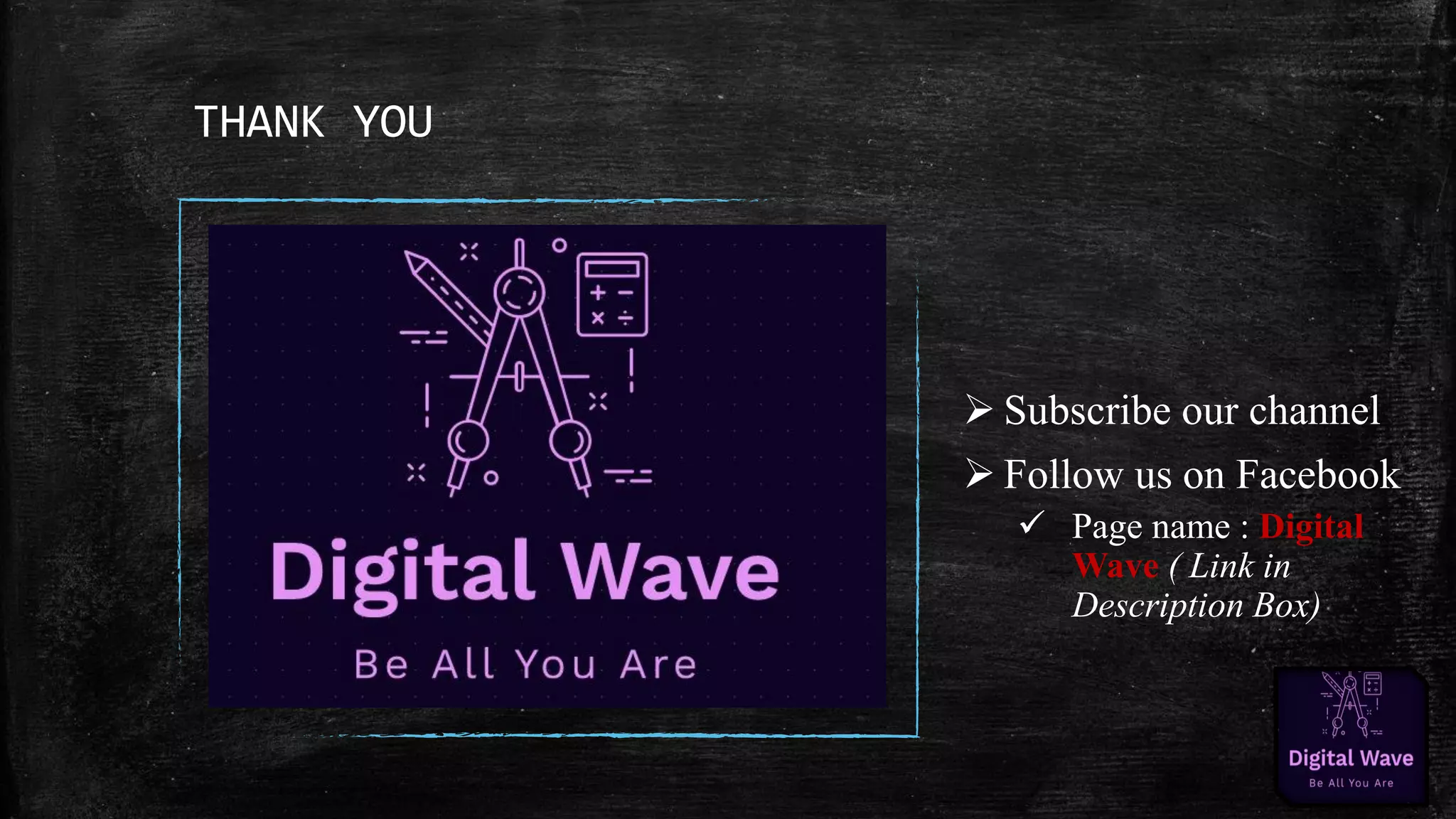 THANK YOU
➢ Subscribe our channel
➢ Follow us on Facebook
✓ Page name : Digital
Wave ( Link in
Description Box)
 