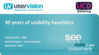 30 years of usability heuristics
Chris Rourke – CEO
Kirsty Simpson – UX Consultant
November 2021
 