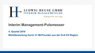 Interim Management-Pulsmesser
4. Quartal 2019
Marktbewertung durch 31 IM-Provider aus der D-A-CH Region
 