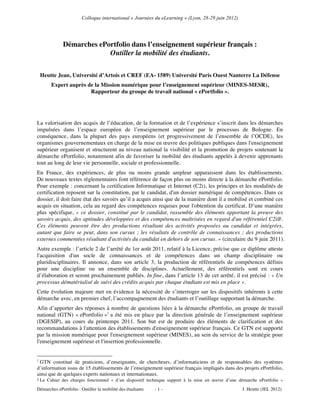 Colloque international « Journées du eLearning » (Lyon, 28-29 juin 2012)




                  Démarches ePortfolio dans l’enseignement supérieur français :
                               Outiller la mobilité des étudiants.

    Heutte Jean, Université d’Artois et CREF (EA- 1589) Université Paris Ouest Nanterre La Défense
          Expert auprès de la Mission numérique pour l’enseignement supérieur (MINES-MESR),
                         Rapporteur du groupe de travail national « ePortfolio ».


 



La valorisation des acquis de l’éducation, de la formation et de l’expérience s’inscrit dans les démarches
impulsées dans l’espace européen de l’enseignement supérieur par le processus de Bologne. En
conséquence, dans la plupart des pays européens (et progressivement de l’ensemble de l’OCDE), les
organismes gouvernementaux en charge de la mise en œuvre des politiques publiques dans l'enseignement
supérieur organisent et structurent au niveau national la visibilité et la promotion de projets soutenant la
démarche ePortfolio, notamment afin de favoriser la mobilité des étudiants appelés à devenir apprenants
tout au long de leur vie personnelle, sociale et professionnelle.
En France, des expériences, de plus ou moins grande ampleur apparaissent dans les établissements.
De nouveaux textes règlementaires font référence de façon plus ou moins directe à la démarche ePortfolio.
Pour exemple : concernant la certification Informatique et Internet (C2i), les principes et les modalités de
certification reposent sur la constitution, par le candidat, d'un dossier numérique de compétences. Dans ce
dossier, il doit faire état des savoirs qu’il a acquis ainsi que de la manière dont il a mobilisé et combiné ces
acquis en situation, cela au regard des compétences requises pour l'obtention du certificat. D’une manière
plus spécifique, « ce dossier, constitué par le candidat, rassemble des éléments apportant la preuve des
savoirs acquis, des aptitudes développées et des compétences maîtrisées en regard d'un référentiel C2i®.
Ces éléments peuvent être des productions résultant des activités proposées au candidat et intégrées,
autant que faire se peut, dans son cursus ; les résultats de contrôle de connaissances ; des productions
externes commentées résultant d'activités du candidat en dehors de son cursus. » (circulaire du 9 juin 2011).
Autre exemple : l’article 2 de l’arrêté du 1er août 2011, relatif à la Licence, précise que ce diplôme atteste
l'acquisition d'un socle de connaissances et de compétences dans un champ disciplinaire ou
pluridisciplinaires. Il annonce, dans son article 3, la production de référentiels de compétences définis
pour une discipline ou un ensemble de disciplines. Actuellement, des référentiels sont en cours
d’élaboration et seront prochainement publiés. In fine, dans l’article 13 de cet arrêté, il est précisé : « Un
processus dématérialisé de suivi des crédits acquis par chaque étudiant est mis en place ».
Cette évolution majeure met en évidence la nécessité de s’interroger sur les dispositifs inhérents à cette
démarche avec, en premier chef, l’accompagnement des étudiants et l’outillage supportant la démarche.
Afin d’apporter des réponses à nombre de questions liées à la démarche ePortfolio, un groupe de travail
national (GTN) « ePortfolio »1 a été mis en place par la direction générale de l’enseignement supérieur
(DGESIP), au cours du printemps 2011. Son but est de produire des éléments de clarification et des
recommandations à l'attention des établissements d'enseignement supérieur français. Ce GTN est supporté
par la mission numérique pour l'enseignement supérieur (MINES), au sein du service de la stratégie pour
l'enseignement supérieur et l'insertion professionnelle.

                                                        
1
 GTN constitué de praticiens, d’enseignants, de chercheurs, d’informaticiens et de responsables des systèmes
d’information issus de 15 établissements de l’enseignement supérieur français impliqués dans des projets ePortfolio,
ainsi que de quelques experts nationaux et internationaux.
2 Le   Cahier des charges fonctionnel « d’un dispositif technique support à la mise en œuvre d’une démarche ePortfolio »
Démarches ePortfolio : Outiller la mobilité des étudiants        -1-                                       J. Heutte (JEL 2012)
 