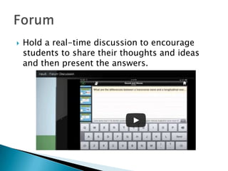 

Hold a real-time discussion to encourage
students to share their thoughts and ideas
and then present the answers.

 