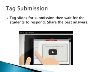 

Tag slides for submission then wait for the
students to respond. Share the best answers.

 