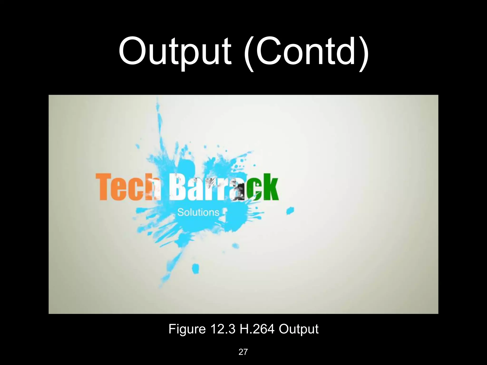 D. J. Sanghvi College of Engineering
Output (Contd)
Figure 15.3 H.264 Output
27
 