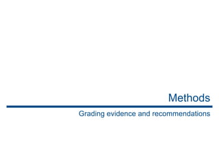 Methods
Grading evidence and recommendations
 