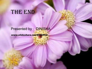 THE ENDPresented by :  DINISHAwww.slideshare.net/DINISHA