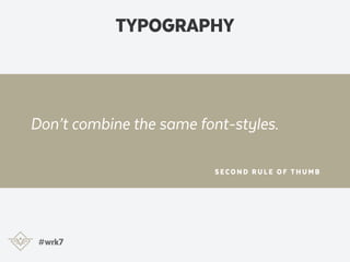 TYPOGRAPHY
#wrk7
Serif Font
Also Serif Font
 
