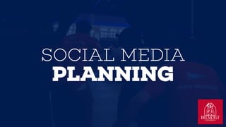 SOCIAL MEDIA?
PLANNING
 
