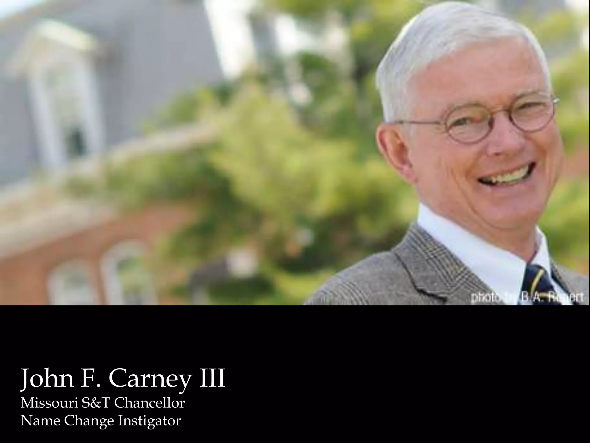 John F. Carney IIIMissouri S&T ChancellorName Change Instigator