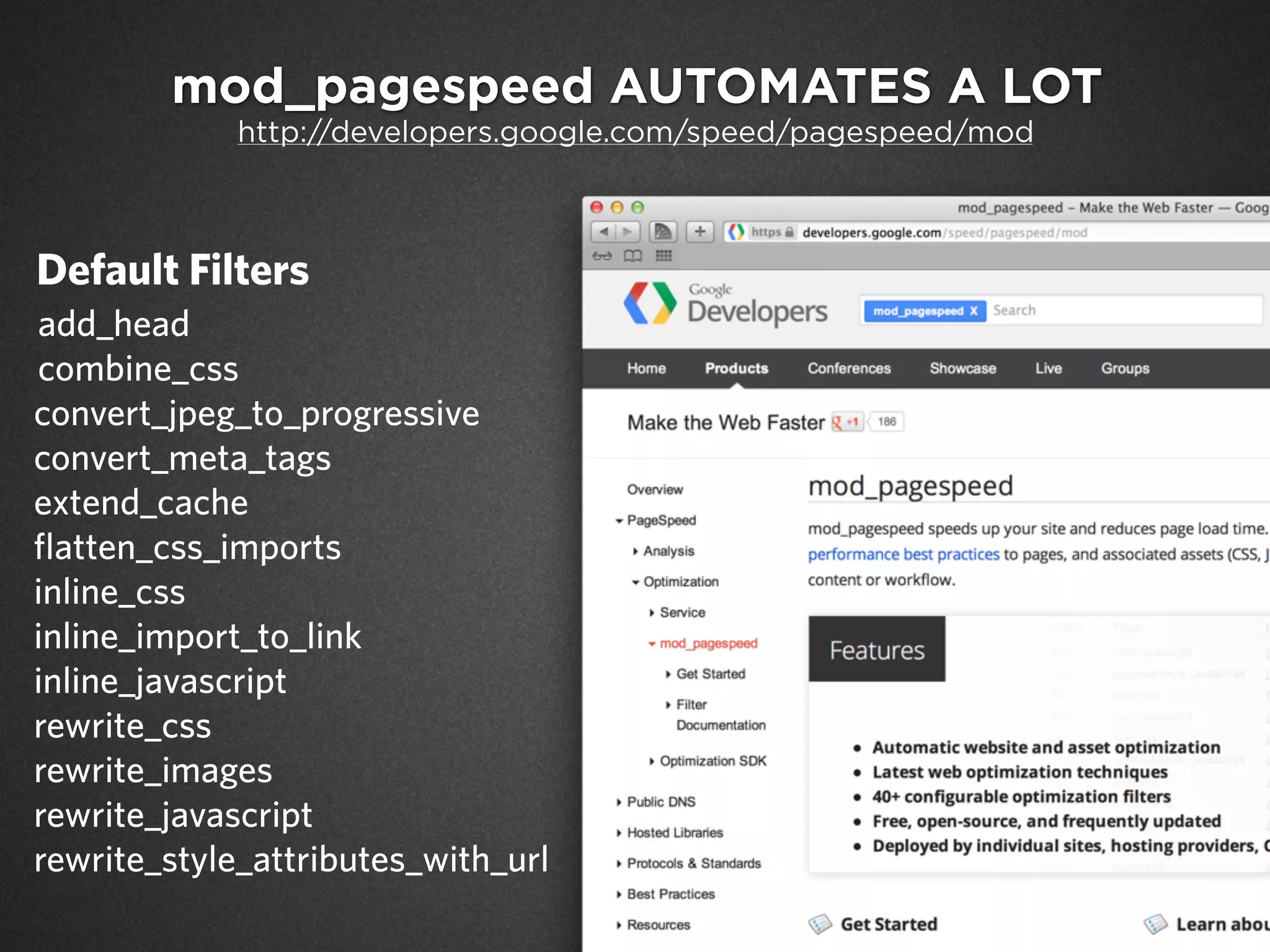 mod_pagespeed AUTOMATES A LOT
http://developers.google.com/speed/pagespeed/mod
  add_head
  combine_css
   convert_jpeg_to_progressive
   convert_meta_tags
   extend_cache
   flatten_css_imports
   inline_css
   inline_import_to_link
   inline_javascript
   rewrite_css
   rewrite_images
   rewrite_javascript
   rewrite_style_attributes_with_url
Default Filters
 