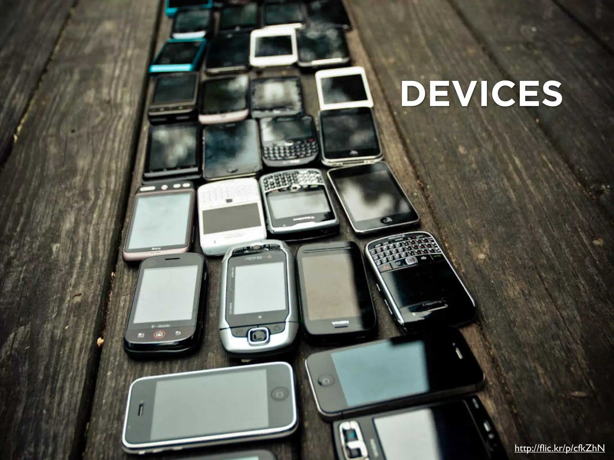 DEVICES
http://ﬂic.kr/p/cfkZhN
 