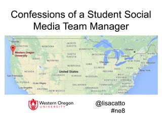 Confessions of a Student Social
Media Team Manager
Lisa Catto
@lisacatto
#ne8
 