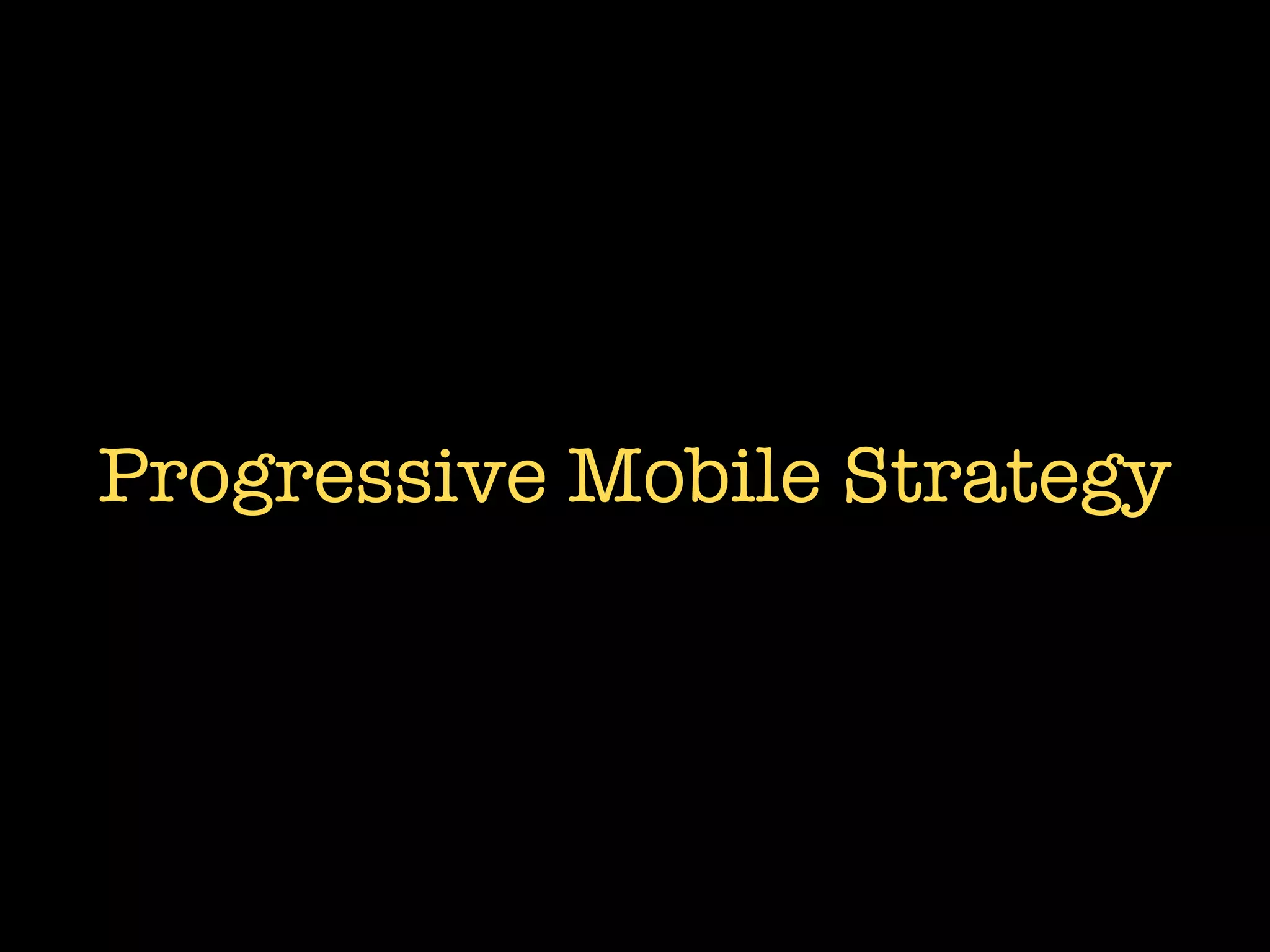 Progressive Mobile Strategy
 