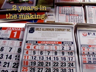 ...2 years in
the making.
 