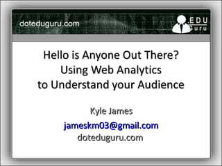 Kyle James [email_address] doteduguru.com  