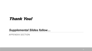 Thank You!
Supplemental Slides follow…
APPENDIX SECTION
16
 