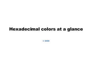 Hexadecimal colors at a glance © 2008