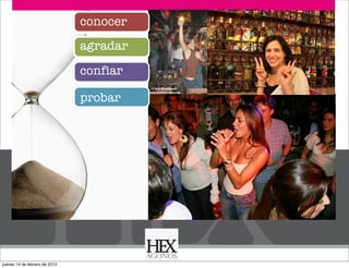 Business Model You
conocer

agradar
confiar
probar

jueves 14 de febrero de 2013

 