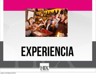 Business Model You

EXPERIENCIA
jueves 14 de febrero de 2013

 