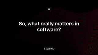 What really brings value in
software is the solution to the
specific problem in the domain
◆
 