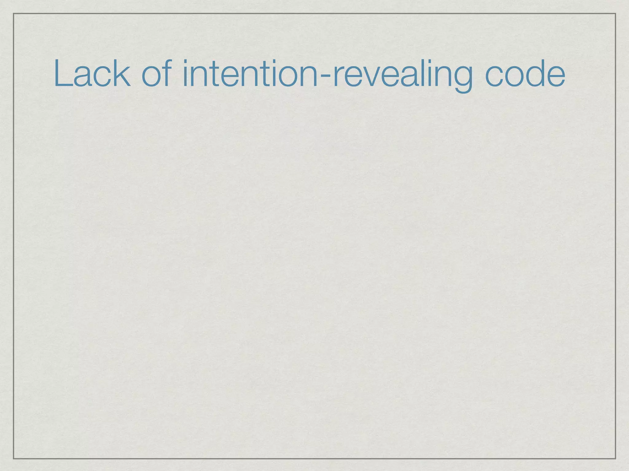 Lack of intention-revealing code
 