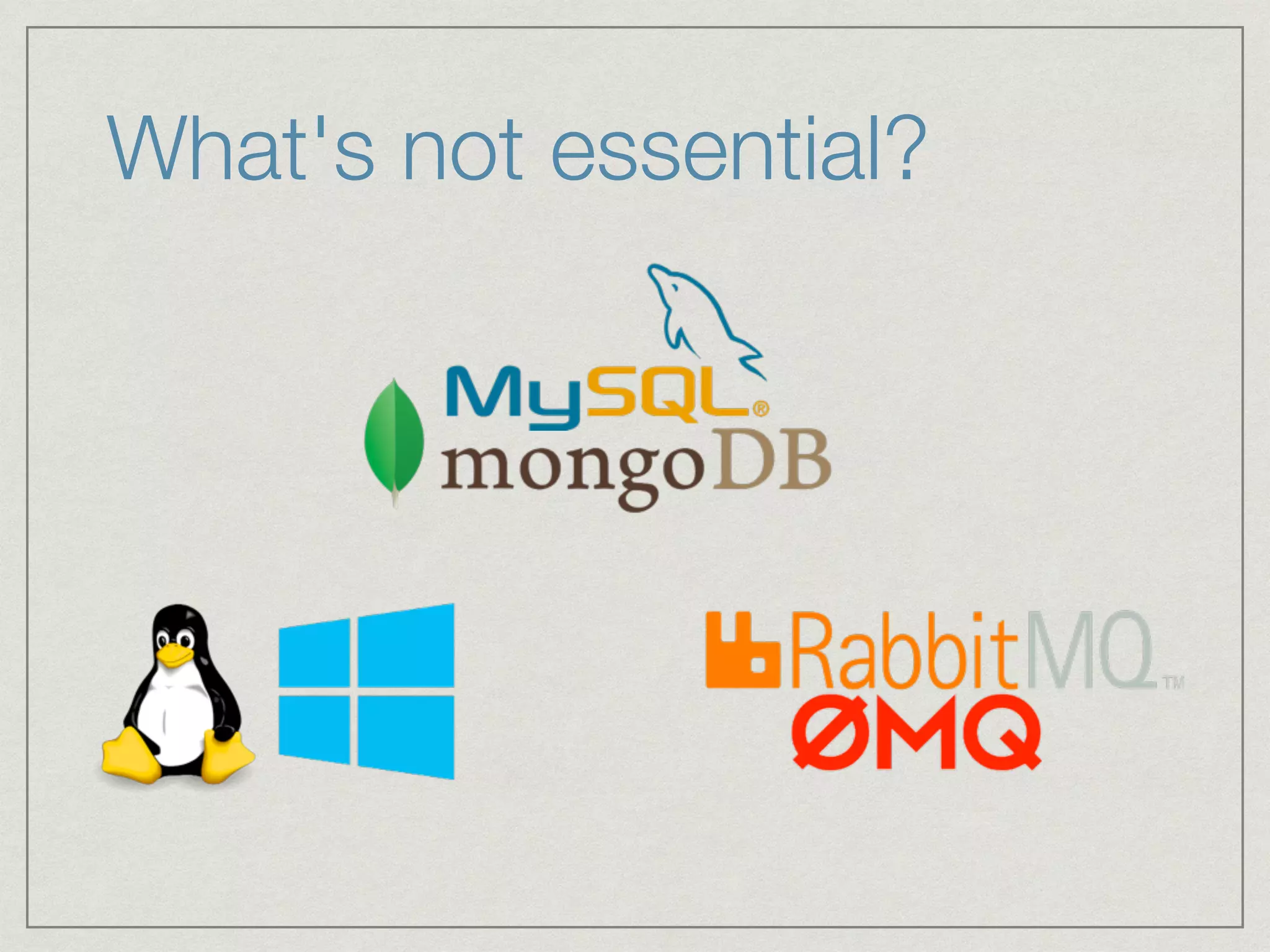 What's not essential?
 
