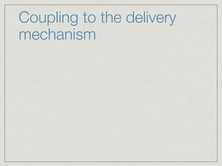 Coupling to the delivery
mechanism
 