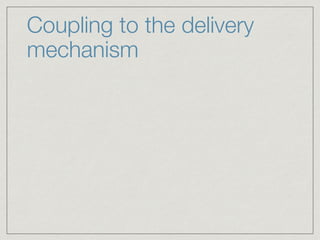 Coupling to the delivery
mechanism
 
