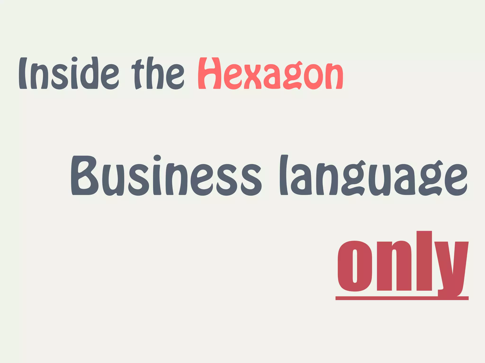 Inside the Hexagon
Business language  
only
 