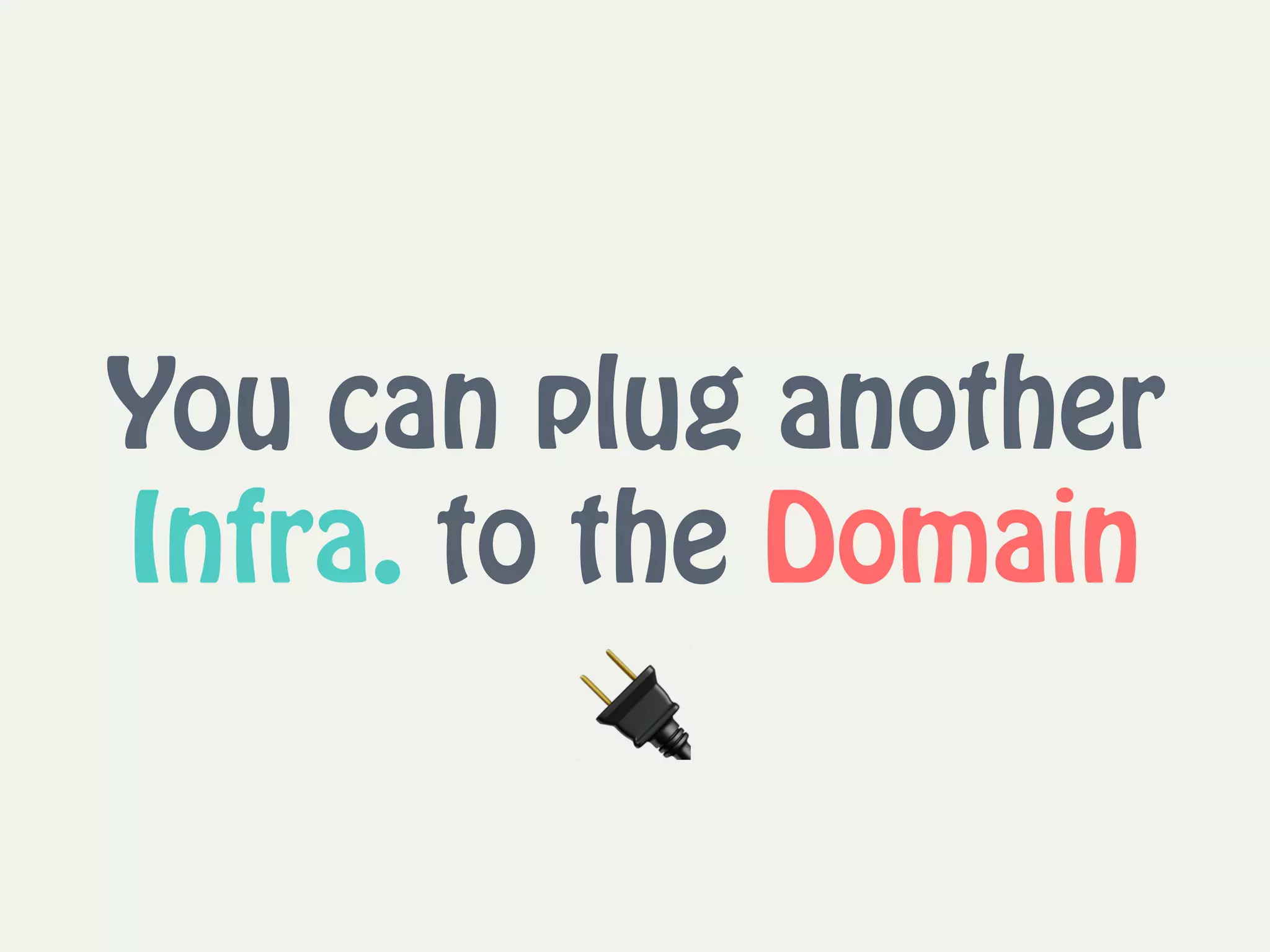 You can plug another
Infra. to the Domain
🔌
 