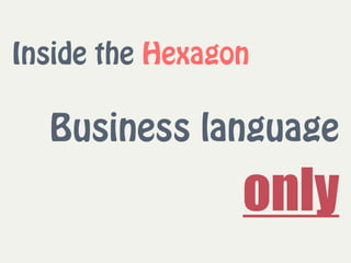 Inside the Hexagon
Business language  
only
 