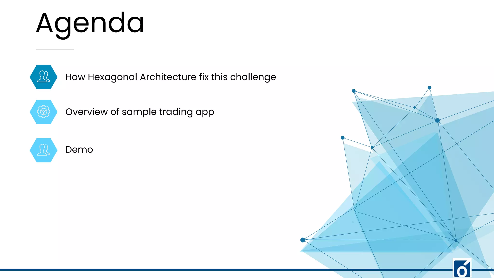Agenda
Demo
Overview of sample trading app
How Hexagonal Architecture fix this challenge
 