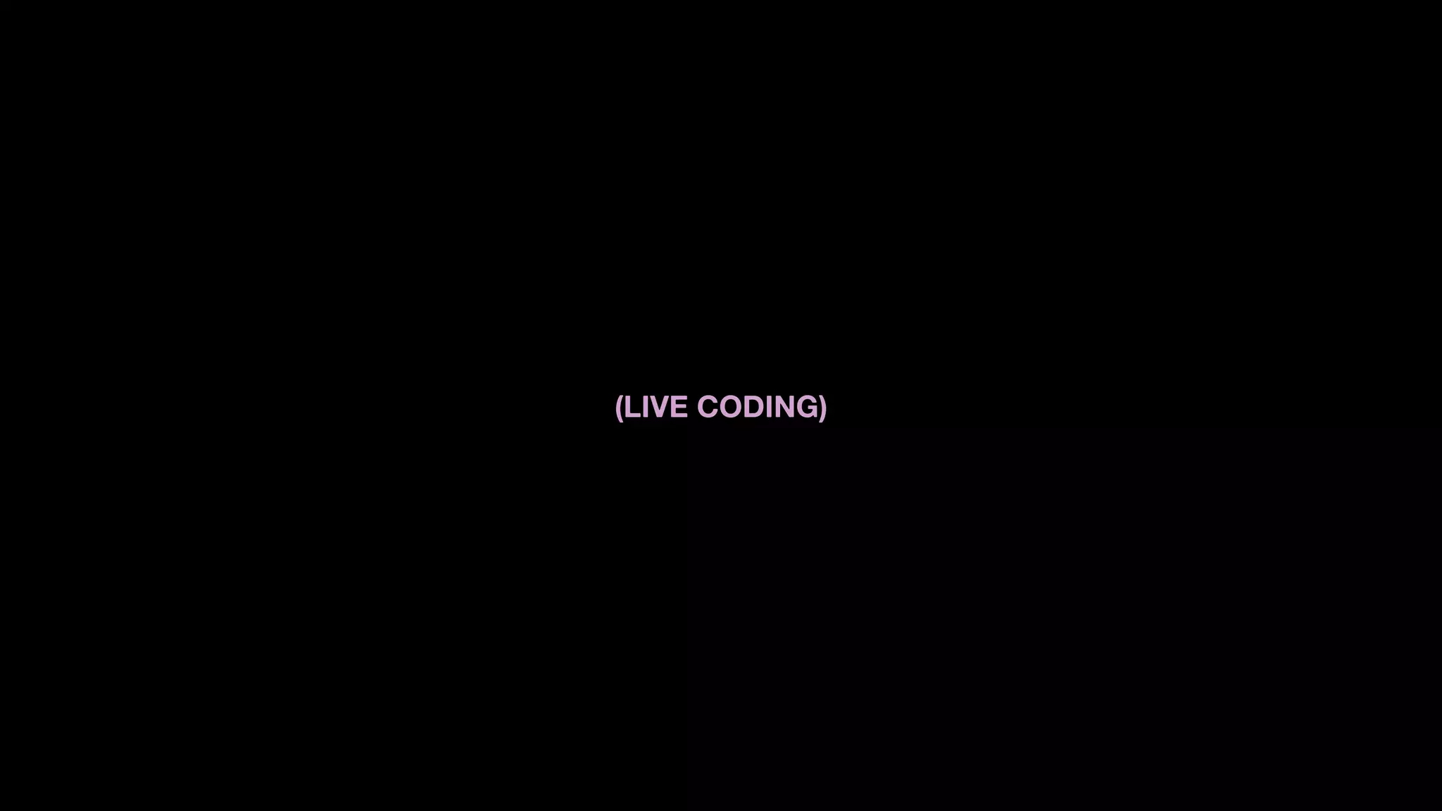 (LIVE CODING)
 