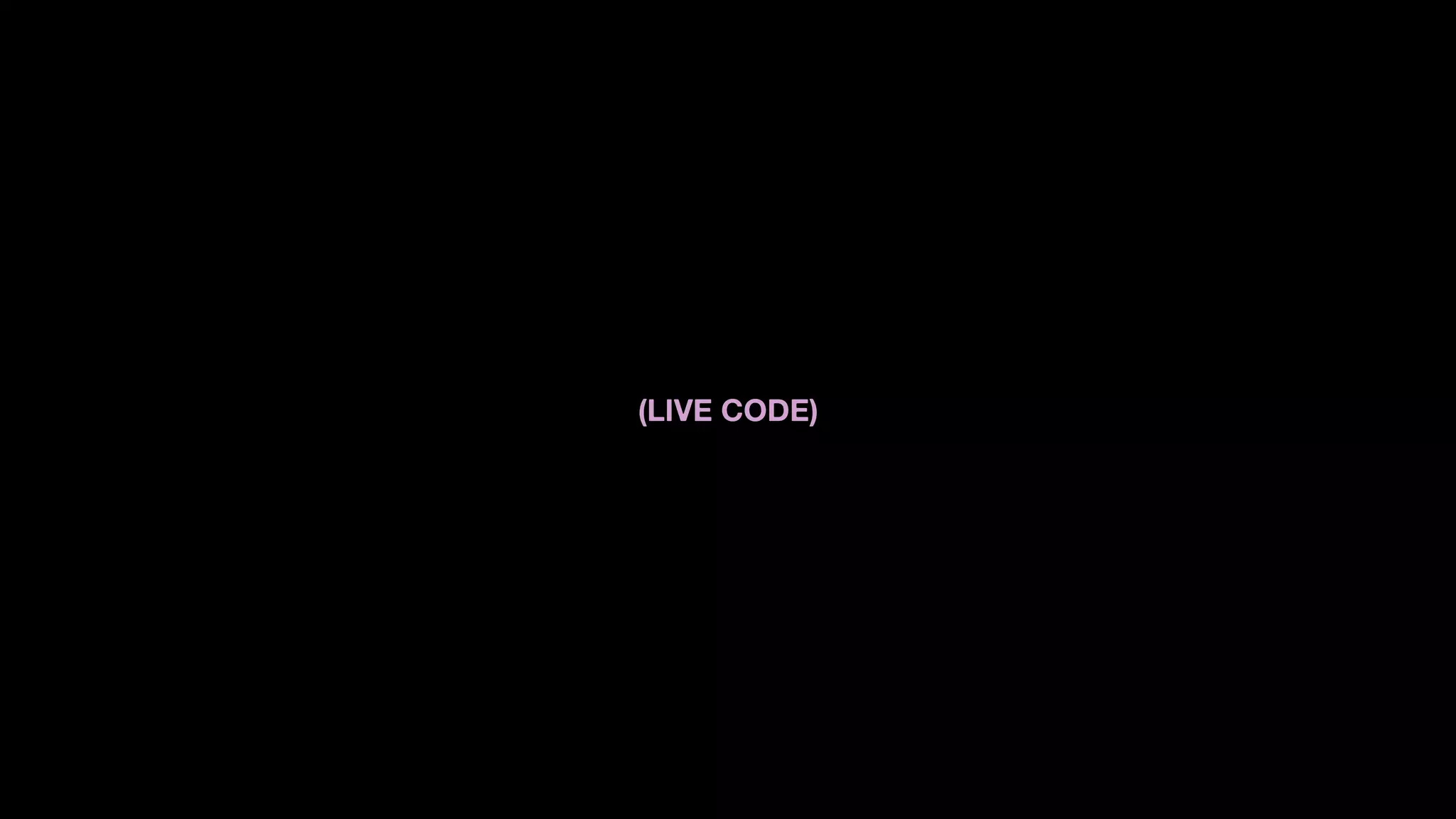 (LIVE CODE)
 