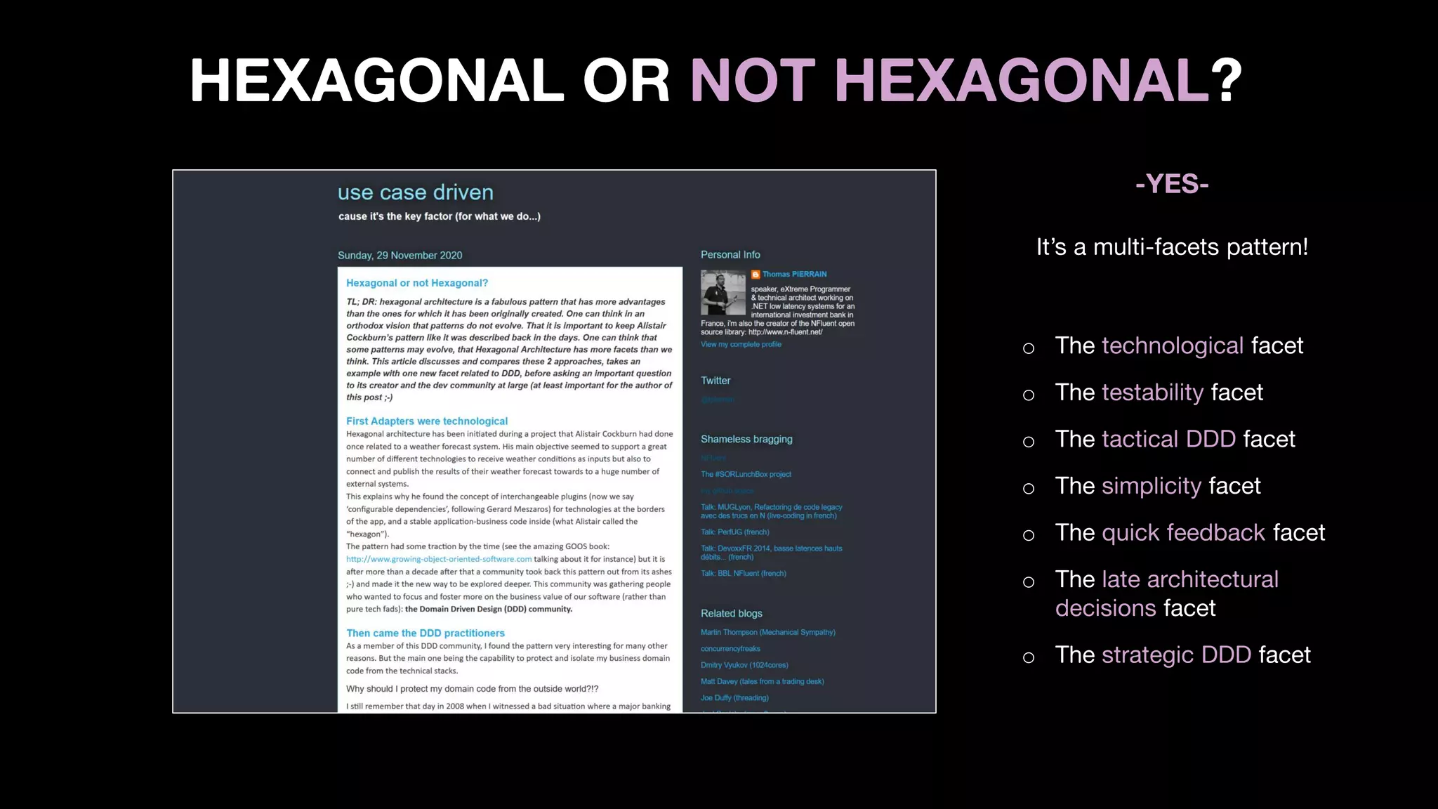 HEXAGONAL OR NOT HEXAGONAL?
-YES-
It’s a multi-facets pattern!
o The technological facet
o The testability facet
o The tactical DDD facet
o The simplicity facet
o The quick feedback facet
o The late architectural
decisions facet
o The strategic DDD facet
 