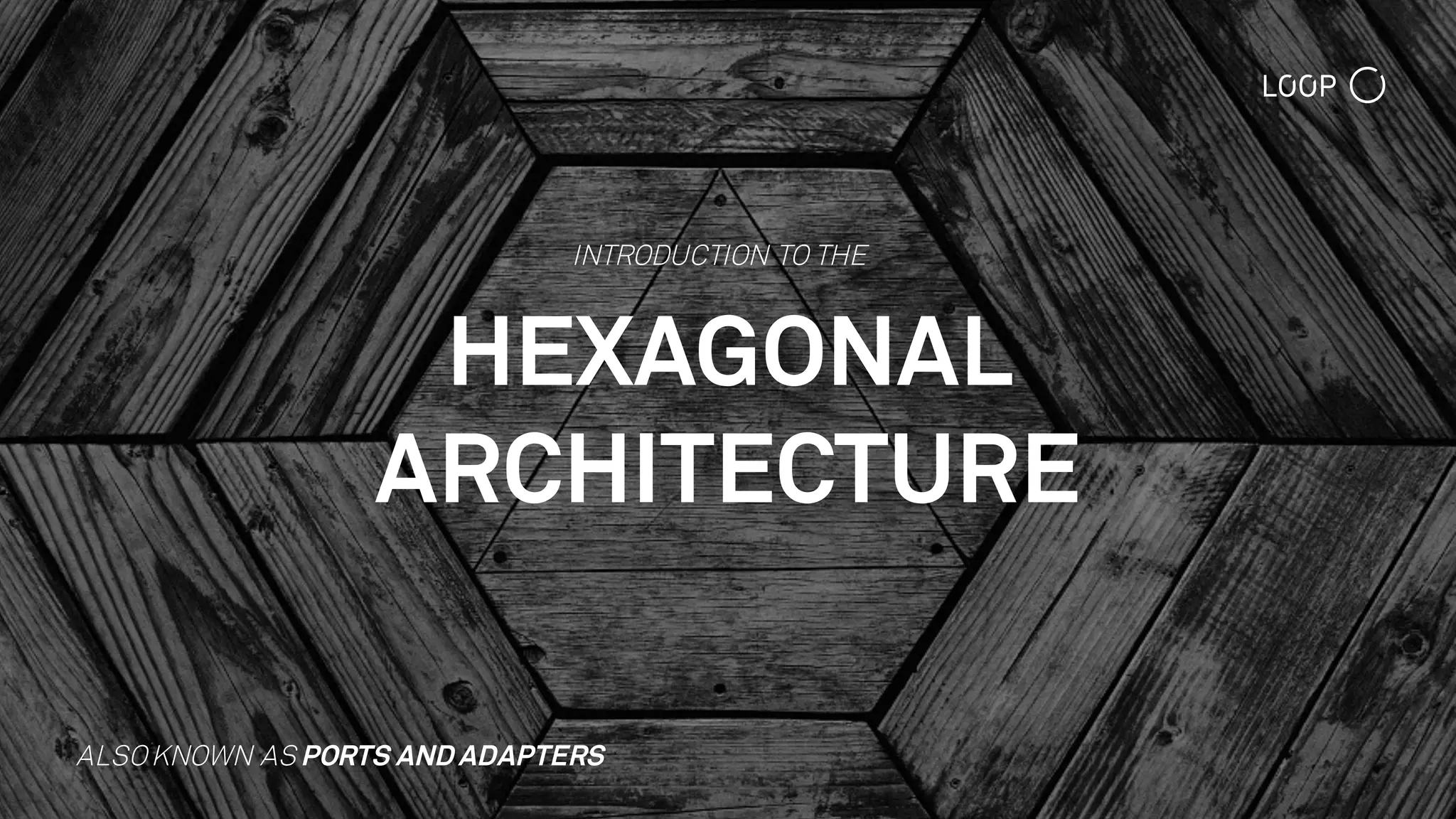 HEXAGONAL
ARCHITECTURE
ALSOKNOWN AS PORTS AND ADAPTERS
INTRODUCTION TO THE
 