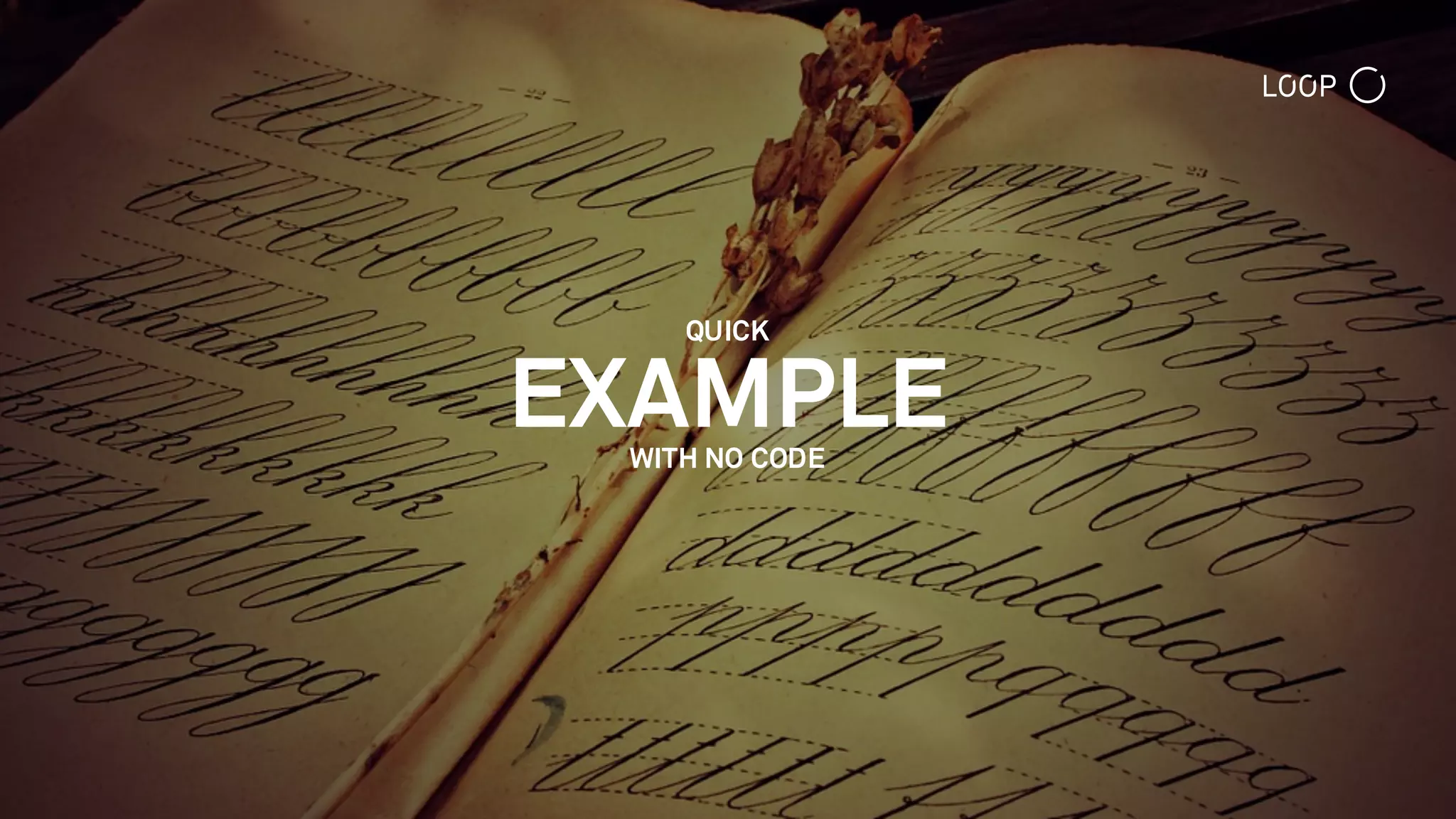 EXAMPLE
QUICK
WITH NO CODE
 