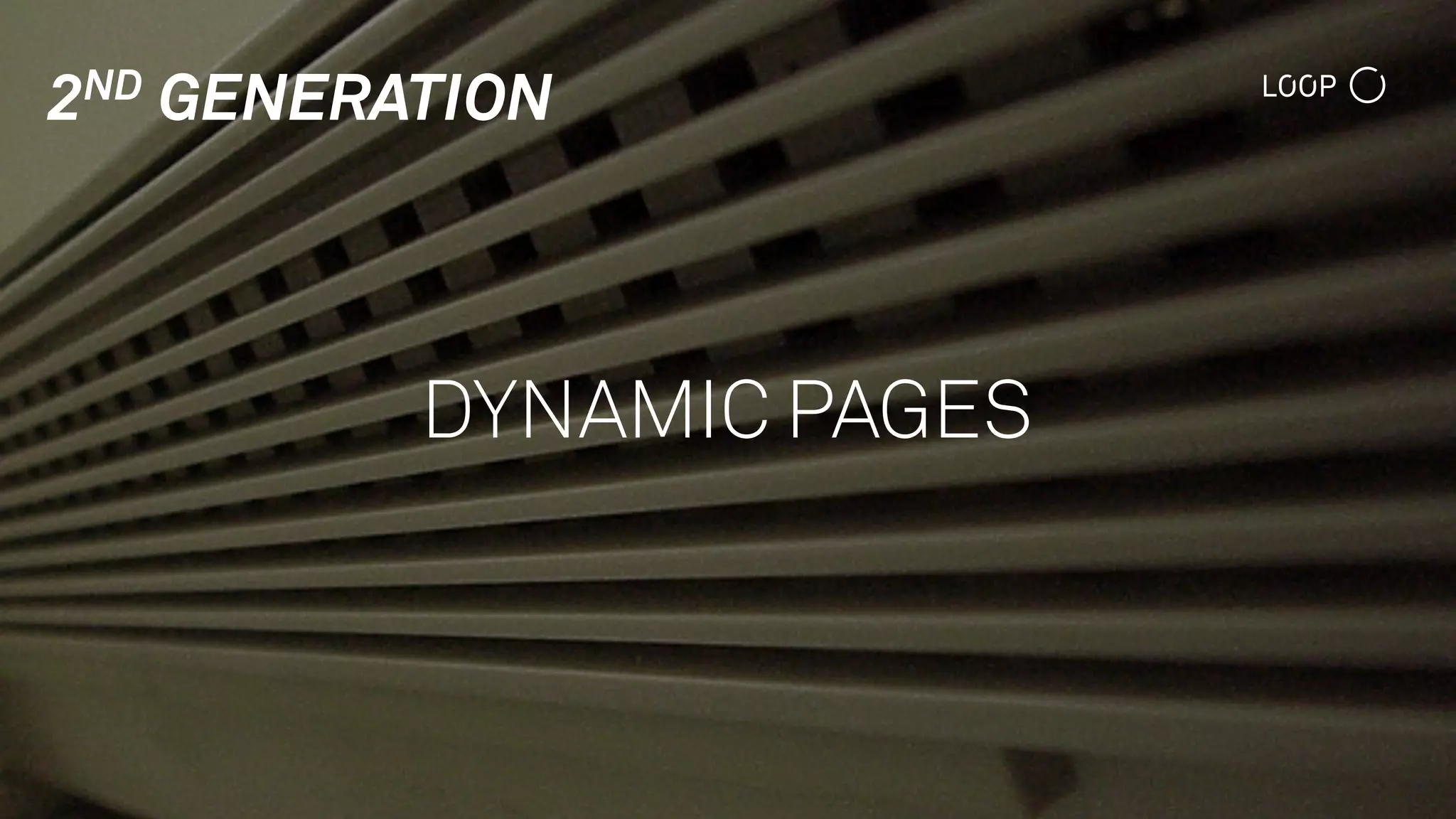 2ND GENERATION
DYNAMIC PAGES
 