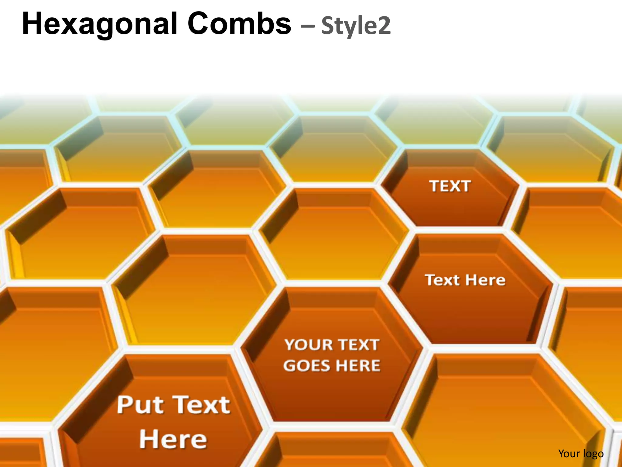 Hexagonal Combs – Style2




                           Your logo
 