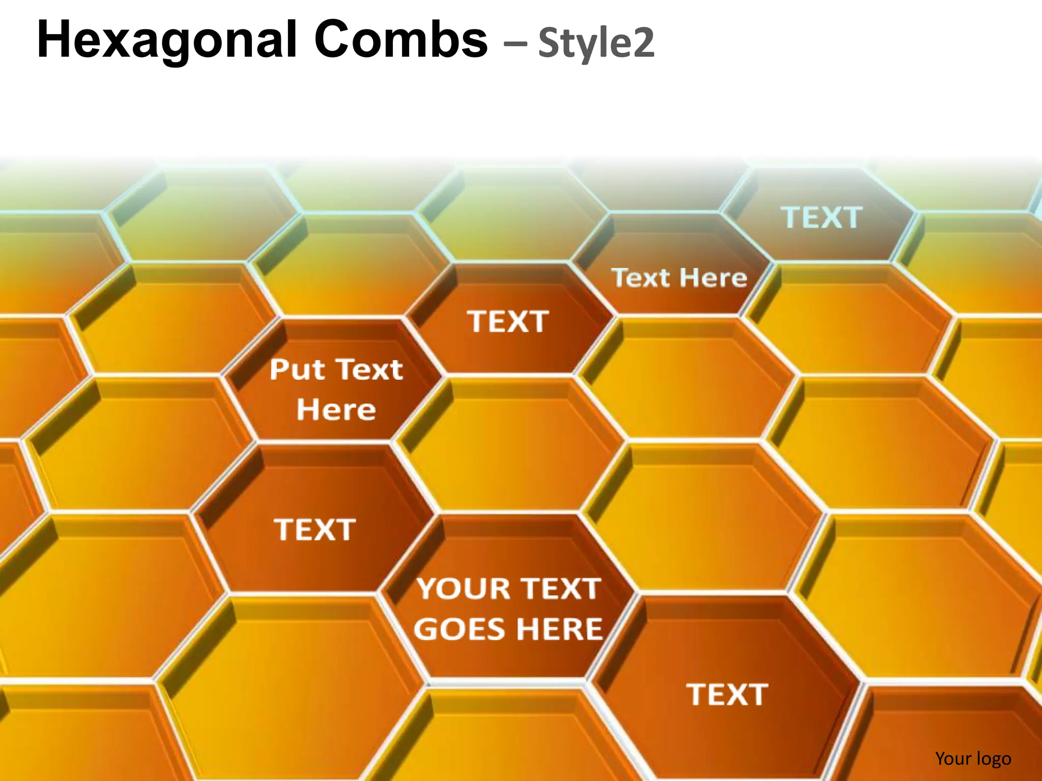 Hexagonal Combs – Style2




                           Your logo
 