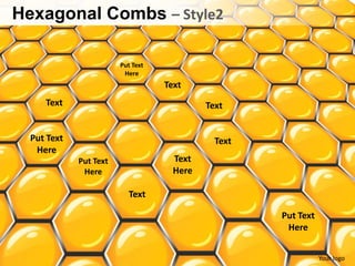 Hexagonal Combs – Style2

                        Put Text
                         Here
                                   Text
     Text                                   Text


  Put Text                                    Text
   Here
             Put Text                Text
              Here                   Here

                          Text

                                                     Put Text
                                                      Here


                                                                Your logo
 